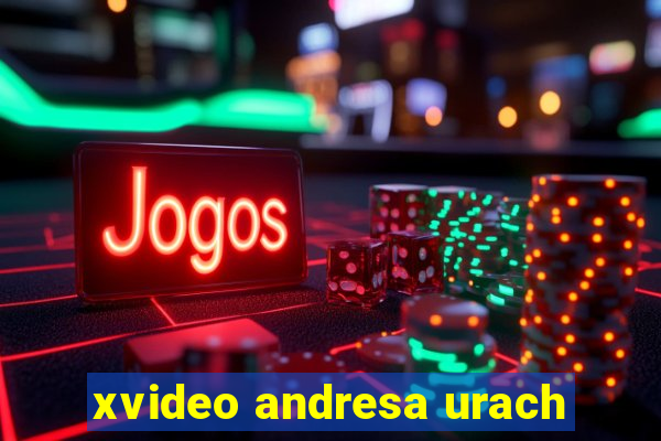 xvideo andresa urach